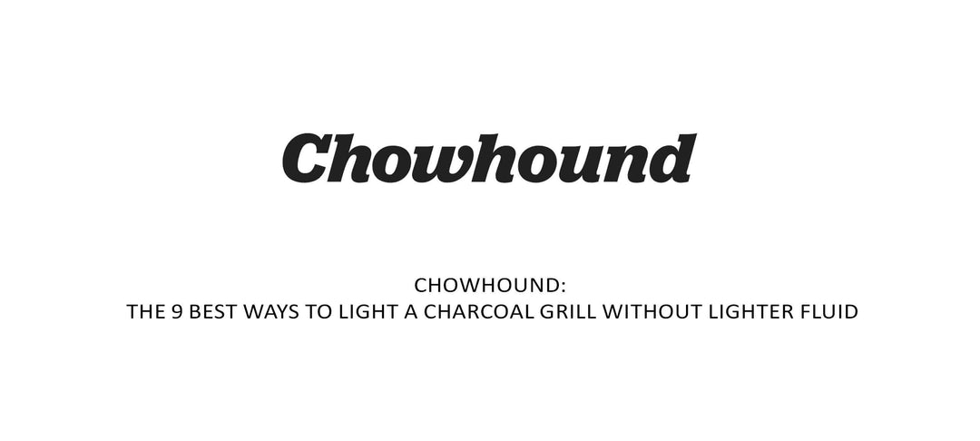 Chowhound: The 9 Best Ways To Light A Charcoal Grill Without Lighter Fluid